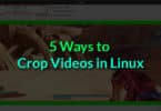 5 Ways to Crop Videos in Linux