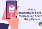 How to Automatically Send Text Messages on Android Using Python