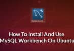 How To Install And Use MySQL Workbench On Ubuntu