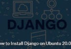 How to Install Django on Ubuntu 20.04