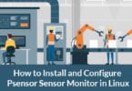 How to Install and Configure Psensor Sensor Monitor in Linux