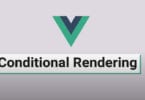 Vue.js Conditional Rendering