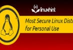 Top 10 Most Secure Linux Distros for Personal Use